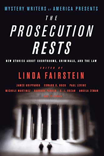 Cover of Mystery Writers of America Presents: The Prosecution Rests: New Stories about Courtrooms, Criminals, and the Law