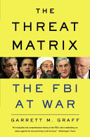 Cover of The Threat Matrix: The FBI at War in the Age of Global Terror