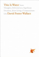 Cover of This Is Water: Some Thoughts, Delivered on a Significant Occasion about Living a Compassionate Life