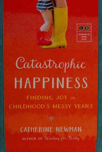 Cover of Catastrophic happiness