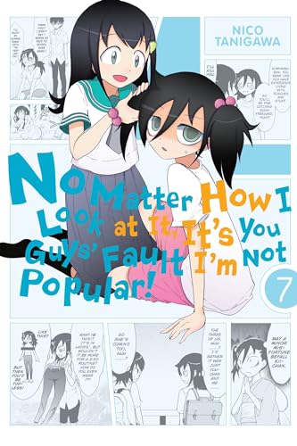 Cover of No Matter How I Look at It, It's You Guys' Fault I'm Not Popular!, Vol. 7