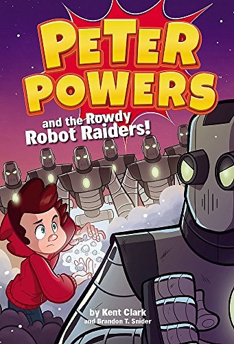 Cover of Peter Powers and the rowdy robot raiders!