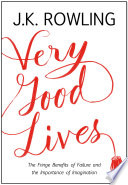 Cover of Very Good Lives: The Fringe Benefits of Failure and the Importance of Imagination