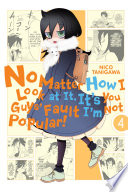Cover of No Matter How I Look at It, It's You Guys' Fault I'm Not Popular!, Vol. 4