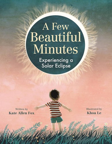 Cover of A Few Beautiful Minutes: Experiencing a Solar Eclipse