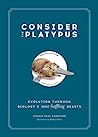 Cover of Consider the Platypus: Evolution through Biology's Most Baffling Beasts