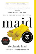 Cover of Maid: Hard Work, Low Pay, and a Mother's Will to Survive