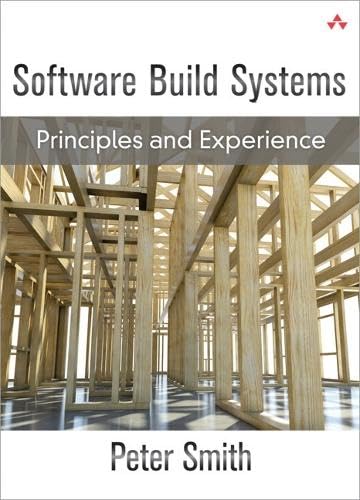 Cover of Software Build Systems: Principles and Experience