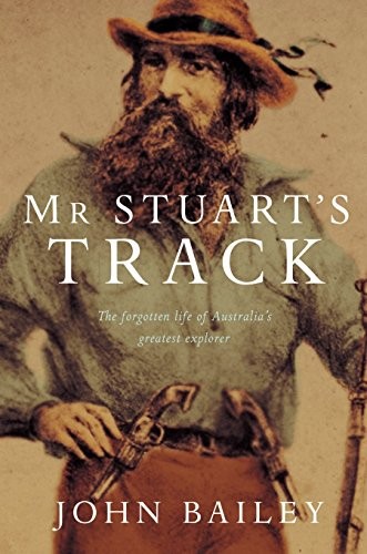 Cover of Mr. Stuart's Track: The Forgotten Life of Australia's Greatest Explorer