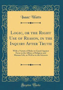 Cover of Logic, Or the Right Use of Reason, in the Inquiry After Truth