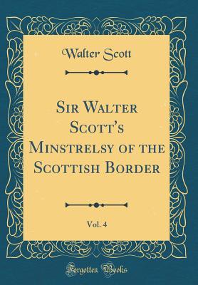 Cover of Sir Walter Scott's Minstrelsy of the Scottish Border, Vol. 4
