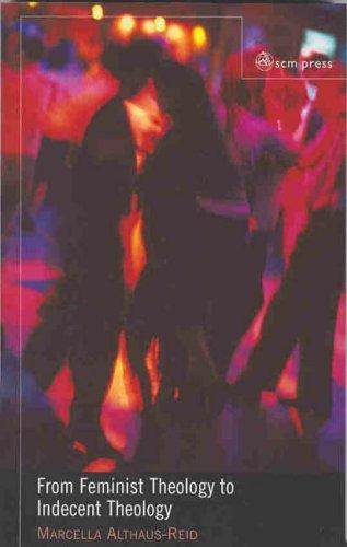 Cover of FROM FEMINIST THEOLOGY TO INDECENT THEOLOGY: READINGS ON POVERTY, SEXUAL IDENTITY AND GOD