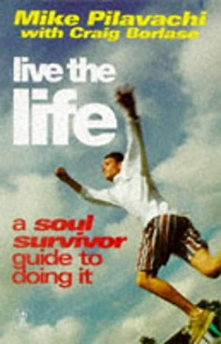 Cover of Live the Life: A Soul Survivor Guide to Doing It