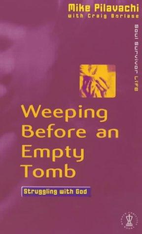 Cover of Weeping Before an Empty Tomb (Soul Survivor Life)
