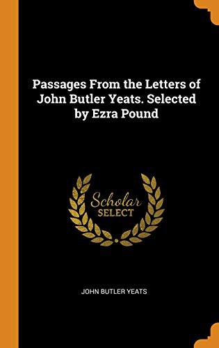 Cover of Passages from the Letters of John Butler Yeats. Selected by Ezra Pound