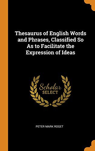 Cover of Thesaurus of English Words and Phrases, Classified So as to Facilitate the Expression of Ideas