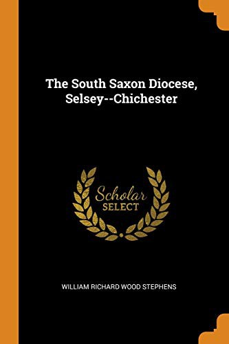 Cover of The South Saxon Diocese, Selsey--Chichester