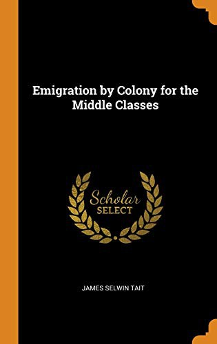 Cover of Emigration by Colony for the Middle Classes