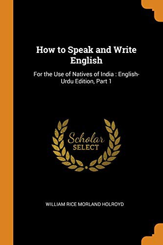 Cover of How to Speak and Write English : For the Use of Natives of India