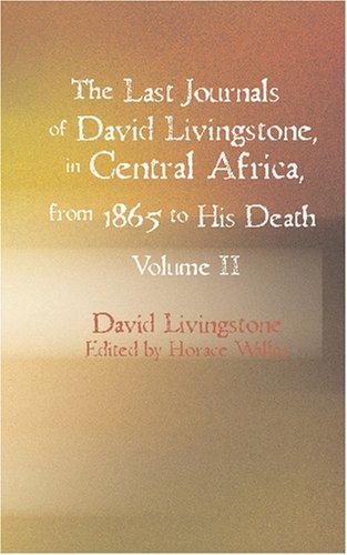 Cover of The Last Journals of David Livingstone in Central Africa from 1865 to His Death Volume II