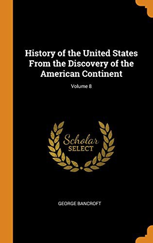 Cover of History of the United States From the Discovery of the American Continent; Volume 8