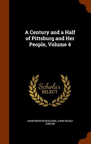 Cover of A Century and a Half of Pittsburg and Her People, Volume 4