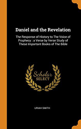 Cover of Daniel and the Revelation : The Response of History to the Voice of Prophecy