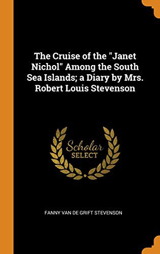 Cover of The Cruise of the "Janet Nichol" Among the South Sea Islands; a Diary by Mrs. Robert Louis Stevenson