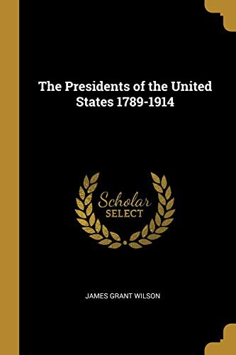 Cover of The Presidents of the United States 1789-1914