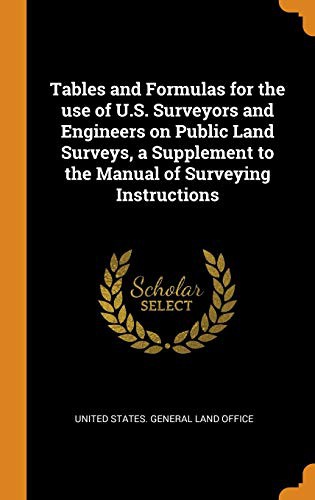 Cover of Tables and Formulas for the use of U.S. Surveyors and Engineers on Public Land Surveys, a Supplement to the Manual of Surveying Instructions