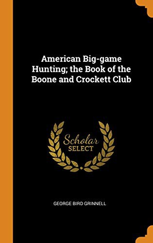 Cover of American Big-game Hunting; the Book of the Boone and Crockett Club