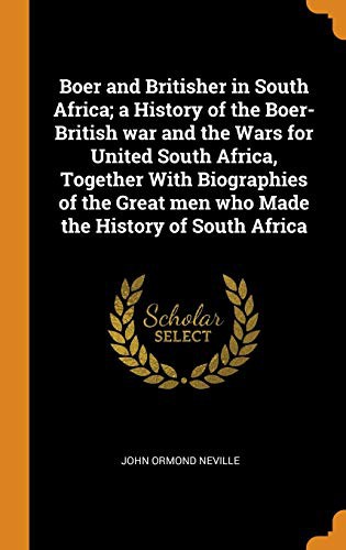 Cover of Boer and Britisher in South Africa; a History of the Boer-British war and the Wars for United South Africa, Together With Biographies of the Great men who Made the History of South Africa