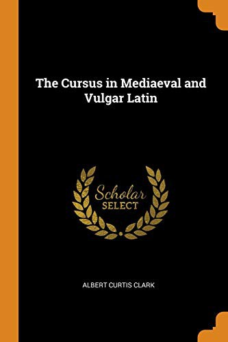 Cover of The Cursus in Mediaeval and Vulgar Latin