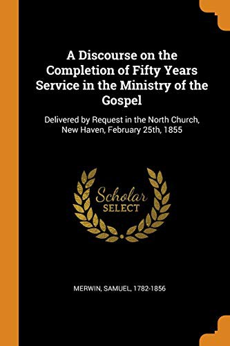 Cover of A Discourse on the Completion of Fifty Years Service in the Ministry of the Gospel
