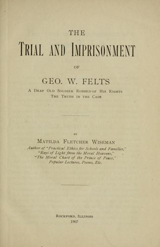Cover of The trial and imprisonment of Geo. W. Felts
