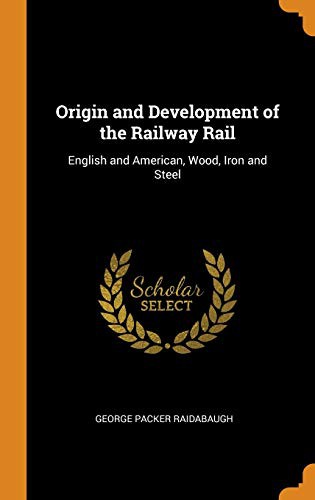 Cover of Origin and Development of the Railway Rail
