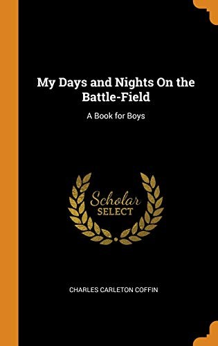 Cover of My Days and Nights On the Battle-Field