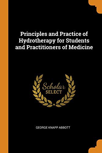 Cover of Principles and Practice of Hydrotherapy for Students and Practitioners of Medicine