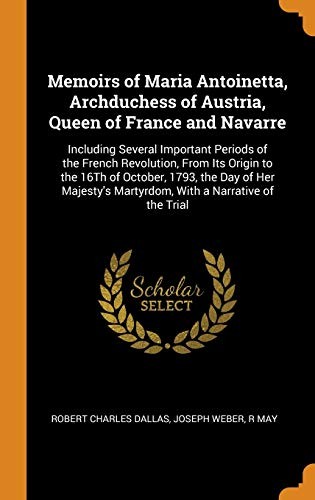Cover of Memoirs of Maria Antoinetta, Archduchess of Austria, Queen of France and Navarre