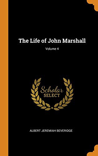 Cover of The Life of John Marshall; Volume 4