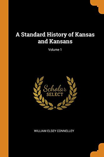 Cover of A Standard History of Kansas and Kansans; Volume 1