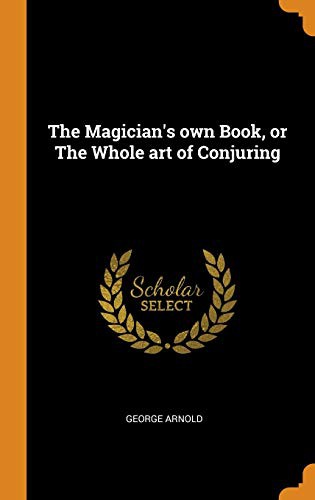 Cover of The Magician's Own Book, or the Whole Art of Conjuring