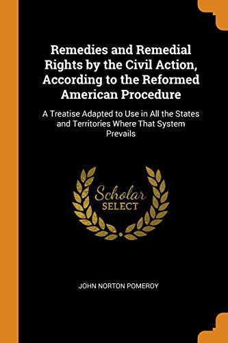Cover of Remedies and Remedial Rights by the Civil Action, According to the Reformed American Procedure