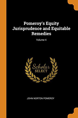 Cover of Pomeroy's Equity Jurisprudence and Equitable Remedies; Volume 4