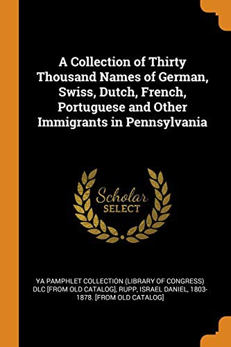 Cover of A Collection of Thirty Thousand Names of German, Swiss, Dutch, French, Portuguese and Other Immigrants in Pennsylvania