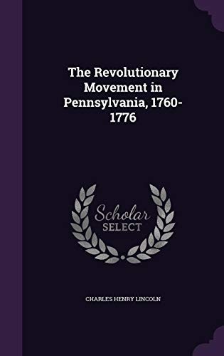 Cover of The Revolutionary Movement in Pennsylvania, 1760-1776