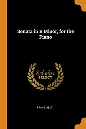 Cover of Sonata in B Minor, for the Piano