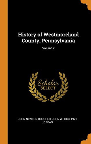 Cover of History of Westmoreland County, Pennsylvania; Volume 2