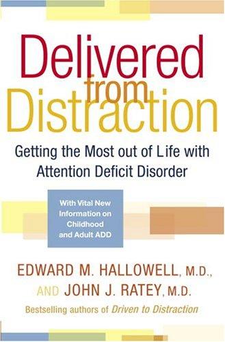 Cover of Delivered from distraction : getting the most out of life with attention deficit disorder