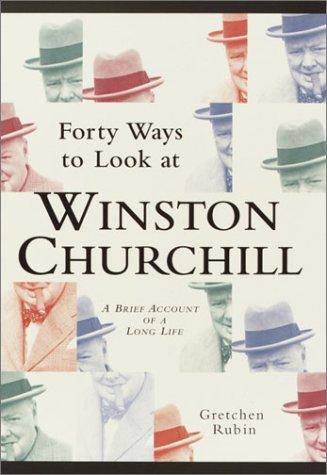 Cover of Forty Ways to Look at Winston Churchill Forty Ways to Look at Winston Churchill Forty Ways to Look at Winston Churchill